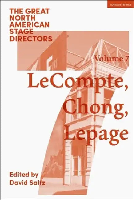 Great North American Stage Directors Volume 7: Elizabeth Lecompte, Ping Chong, Robert Lepage by Simon Shepherd