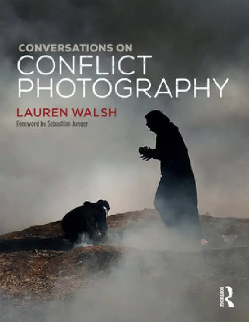 Conversations on Conflict Photography by Lauren Walsh