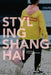 Styling Shanghai by Christopher Breward