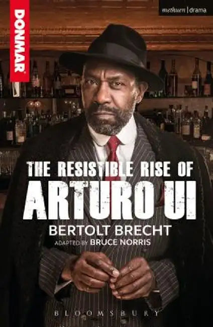 The Resistible Rise of Arturo Ui by Bertolt Brecht