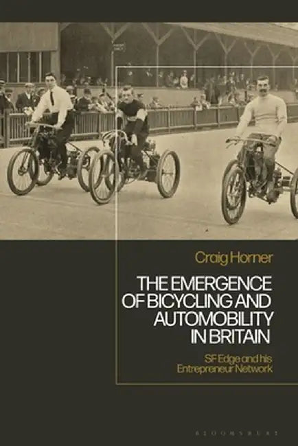 The Emergence of Bicycling and Automobility in Britain by Craig Horner
