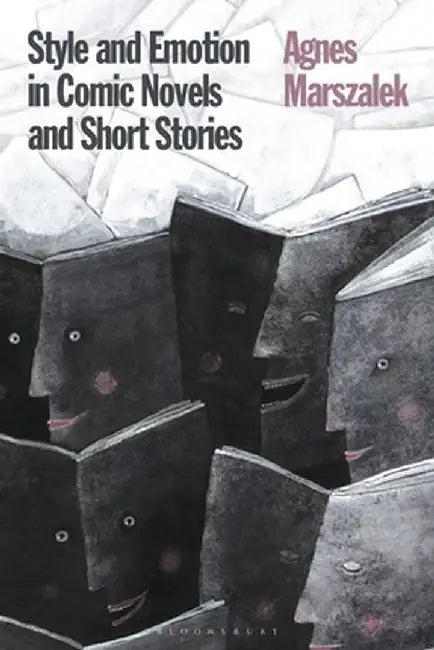 Style and Emotion in Comic Novels and Short Stories by Agnes Marszalek