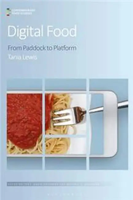 Digital Food: From Paddock to Platform by Tania Lewis