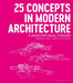 Understanding Concepts in Modern and Contemporary Architecture: A Guide for Visual Thinkers by Stephanie Travis