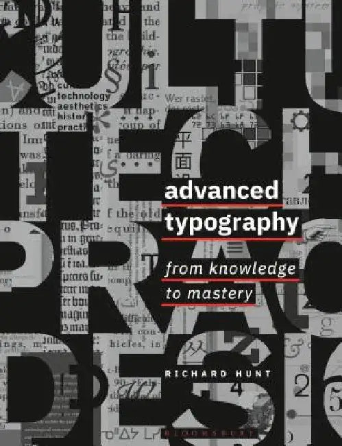 Advanced Typography: From Knowledge to Mastery by Richard Hunt