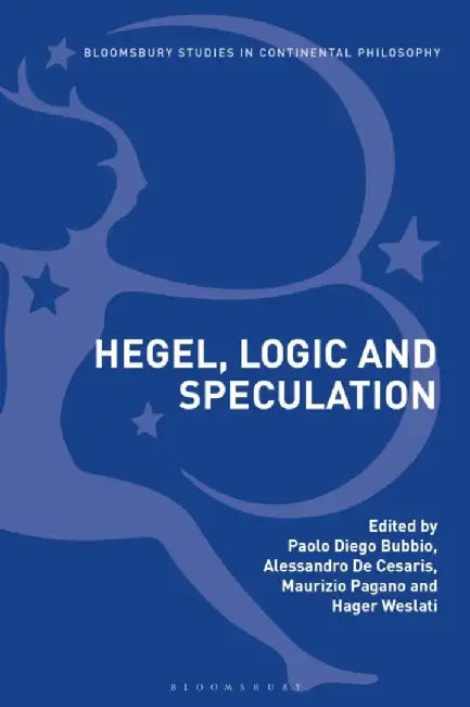 Hegel, Logic and Speculation by Paolo Diego Bubbio