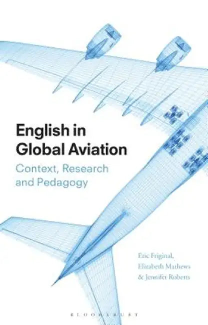 English in Global Aviation: Context, Research, and Pedagogy by Eric Friginal