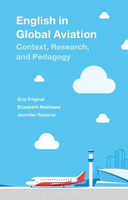 English in Global Aviation: Context, Research, and Pedagogy by Eric Friginal