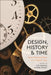Design, History and Time: New Temporalities in a Digital Age by Zoe Hendon