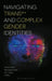Navigating Trans and Complex Gender Identities by Jamison Green