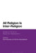 All Religion Is Inter-Religion: Essays in Honor of Steven M. Wasserstrom by Kambiz Ghaneabassiri