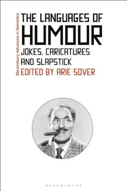 The Languages of Humor: Verbal, Visual and Physical Humor by Arie Sover