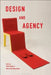 Design and Agency: Critical Perspectives on Identities, Histories and Practices by John Potvin
