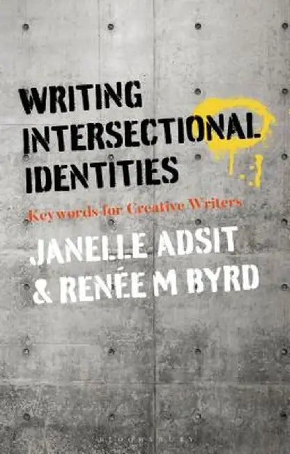 Writing Intersectional Identities: Keywords for Creative Writers by Janelle Adsit