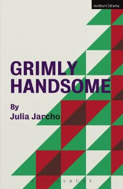 Grimly Handsome by Julia Jarcho