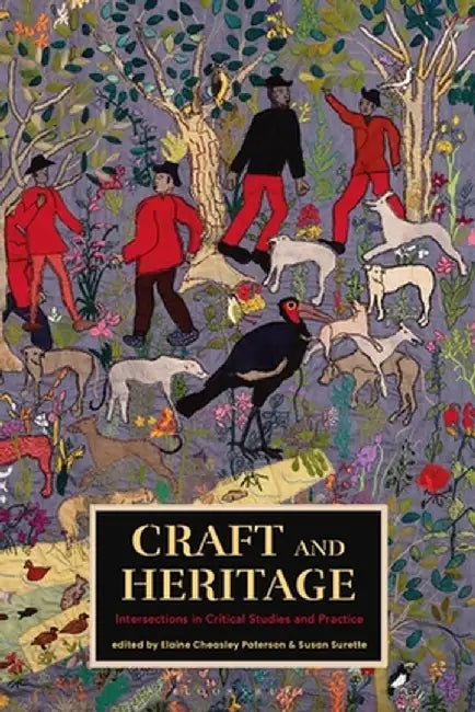 Craft and Heritage: Intersections in Critical Studies and Practice by Elaine Cheasley Paterson