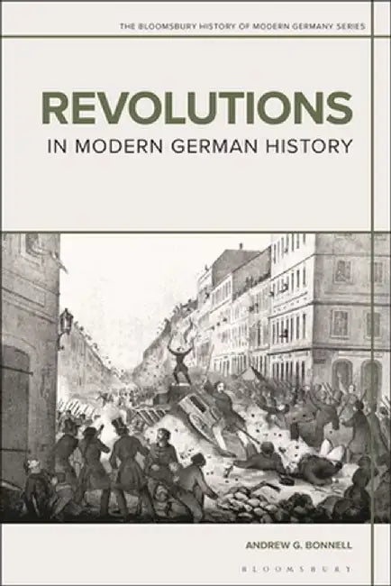 Revolutions in Modern German History by Andrew G. Bonnell