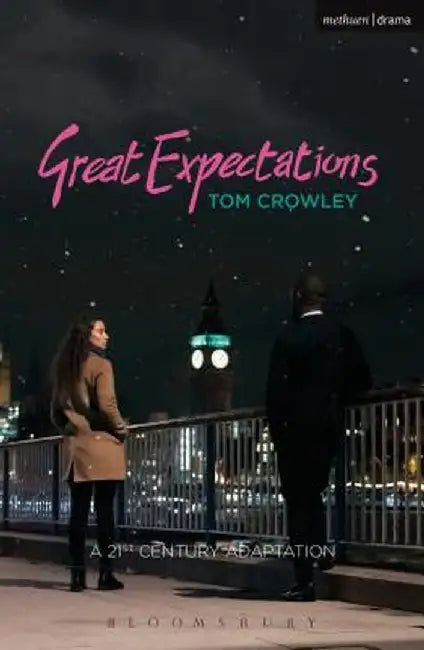 Great Expectations: A Twenty-First-Century Adaptation by Tom Crowley