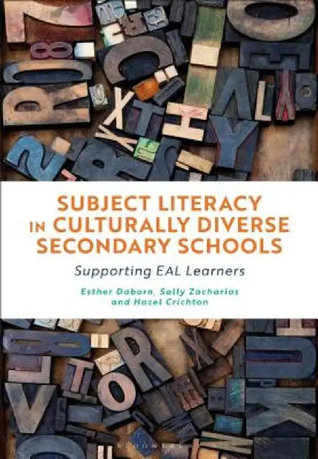 Subject Literacy in Culturally Diverse Secondary Schools: Supporting Eal Learners by Esther Daborn