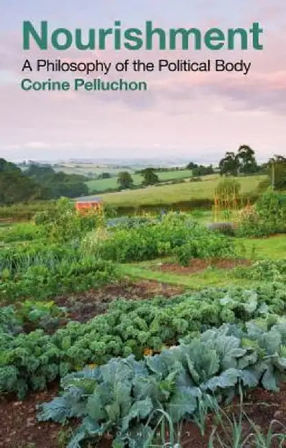 Nourishment: A Philosophy of the Political Body by Corine Pelluchon