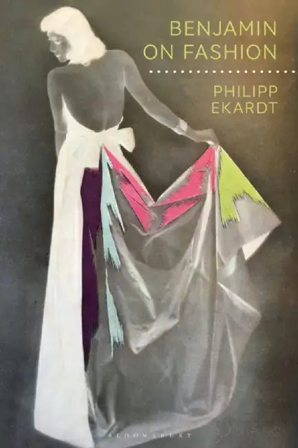 Benjamin on Fashion by Philipp Ekardt