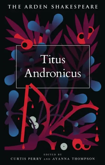 Titus Andronicus: Fourth Series by William Shakespeare, Peter Holland, Curtis Perry
