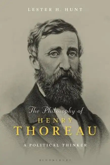 The Philosophy of Henry Thoreau: Ethics, Politics, and Nature by Lester H. Hunt