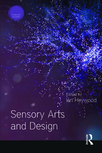 Sensory Arts and Design by Ian Heywood