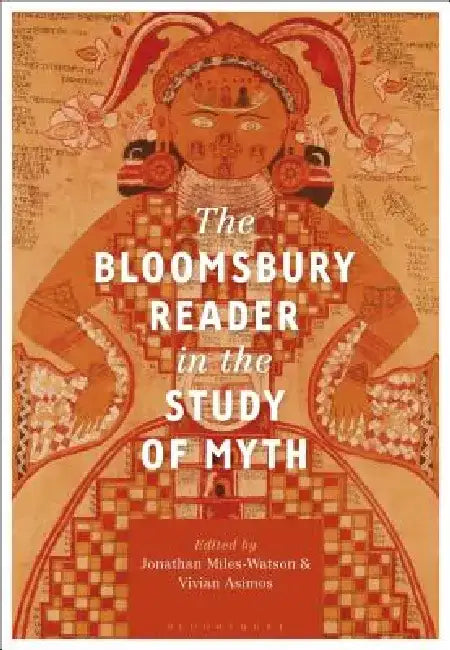 The Bloomsbury Reader in the Study of Myth by Jonathan Miles-Watson
