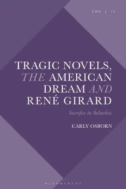Tragic Novels, the American Dream and René Girard: Sacrifice in Suburbia by Carly Osborn