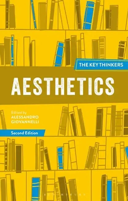 Aesthetics: The Key Thinkers by Alessandro Giovannelli