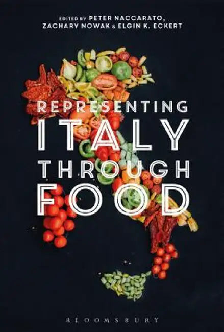 Representing Italy Through Food by Peter Naccarato