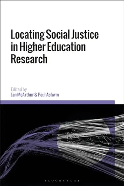 Locating Social Justice in Higher Education Research by Jan McArthur