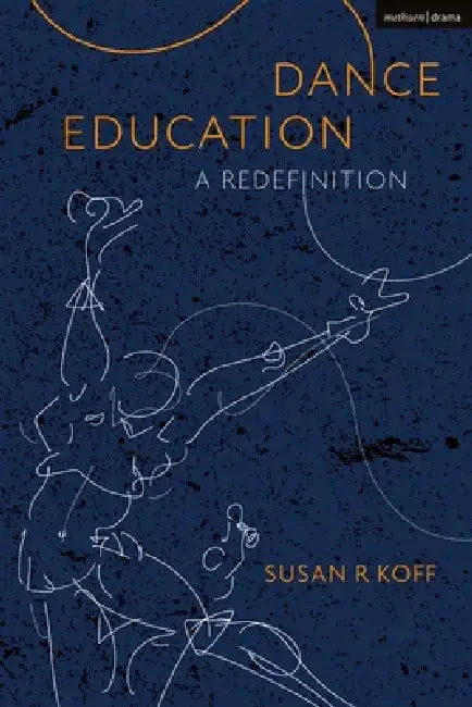 Dance Education: A Redefinition by Susan R. Koff