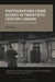 Photographing Crime Scenes in 20th-Century London: Microhistories of Domestic Murder by Alexa Neale
