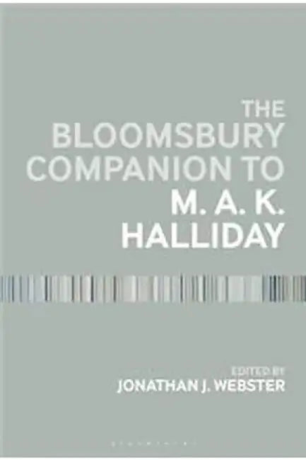 The Bloomsbury Companion to M. A. K. Halliday by Jonathan J. Webster