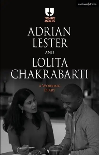 Adrian Lester and Lolita Chakrabarti: A Working Diary by Adrian Lester