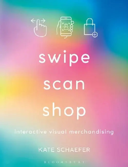 Swipe, Scan and Shop: Interactive Visual Merchandising by Katherine Schaefer