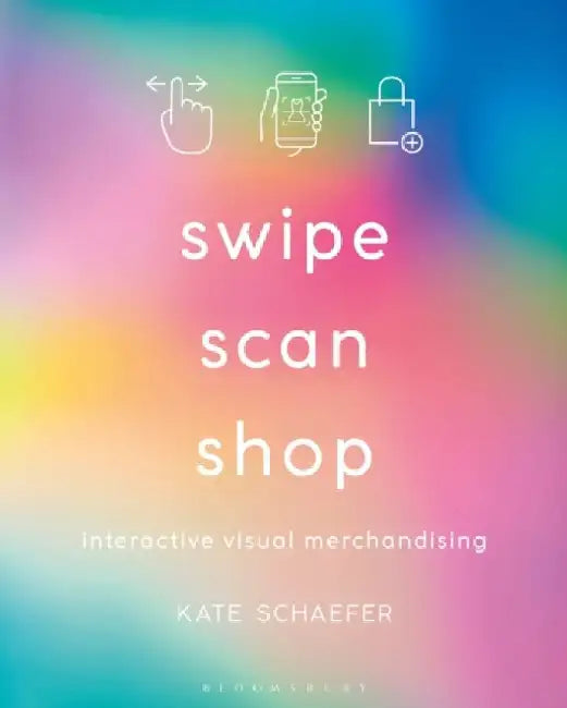 Swipe, Scan and Shop: Interactive Visual Merchandising by Katherine Schaefer