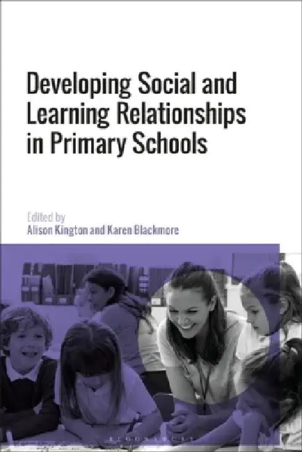 Developing Social and Learning Relationships in Primary Schools by Alison Kington
