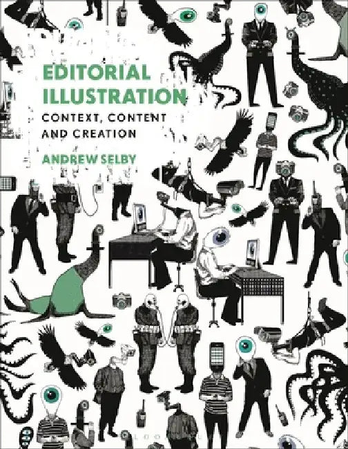 Editorial Illustration: Context, Content and Creation by Andrew Selby