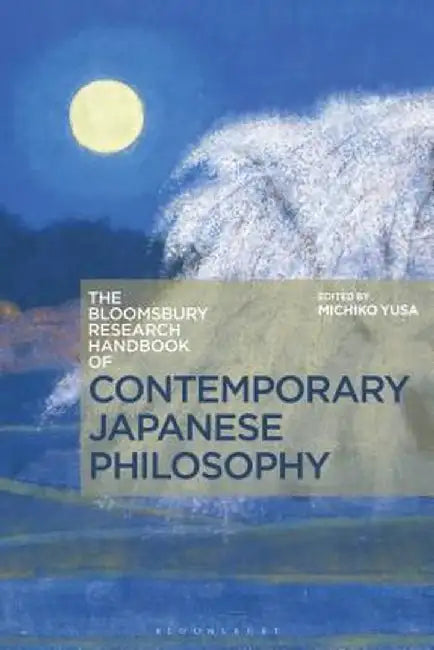 The Bloomsbury Research Handbook of Contemporary Japanese Philosophy by Raquel Bouso Garcia