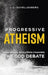 Progressive Atheism: How Moral Evolution Changes the God Debate by J. L. Schellenberg