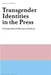Transgender Identities in the Press: A Corpus-Based Discourse Analysis by Angela Zottola