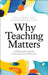 Why Teaching Matters: A Philosophical Guide to the Elements of Practice by Paul Farber