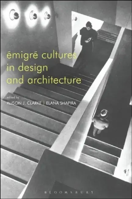 Émigré Cultures in Design and Architecture by Elana Shapira