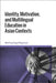 Identity, Motivation, and Multilingual Education in Asian Contexts by Mark Feng Teng