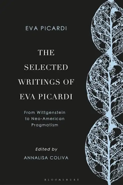 The Selected Writings of Eva Picardi: From Wittgenstein to Neo-American Pragmatism by Eva Picardi