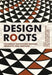 Design Roots: Culturally Significant Designs, Products and Practices by Stuart Walker