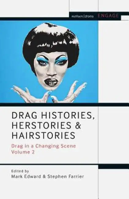 Drag Histories, Herstories and Hairstories: Drag in a Changing Scene Volume 2 by Mark Edward